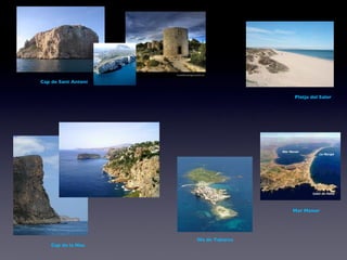 Cap de Sant Antoni Platja del Saler Cap de la Nau Platja del Saler Mar Menor Illa de Tabarca 