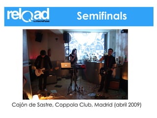 Semifinals Cajón de Sastre, Coppola Club, Madrid (abril 2009) 