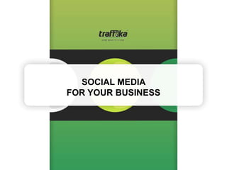 SOCIAL MEDIA FOR YOUR BUSINESS 