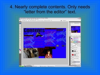 4. Nearly complete contents. Only needs “letter from the editor” text. 