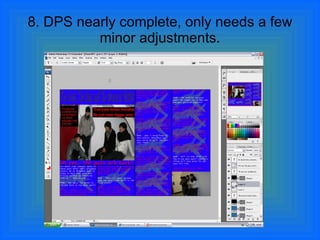 8. DPS nearly complete, only needs a few minor adjustments. 