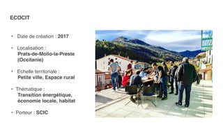 ECOCIT 
• Date de création : 2017  
• Localisation :  
Prats-de-Mollo-la-Preste  
(Occitanie)  
• Echelle territoriale :  ...