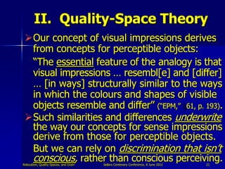 II. Quality-Space Theory
 Our concept of visual impressions derives
  from concepts for perceptible objects:
  “The essen...