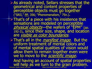 As already noted, Sellars stresses that the
  geometrical and content properties of
  perceptible objects must go togethe...