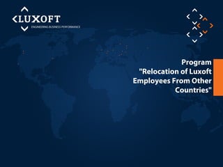 Program
"Relocation of Luxoft
Employees From Other
Countries"
 