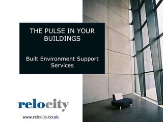 THE PULSE IN YOUR BUILDINGS Built Environment Support Services 