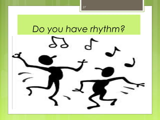 27




Do you have rhythm?
 
