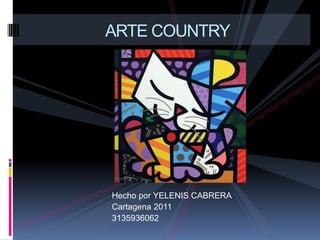 Hecho por YELENIS CABRERA Cartagena 2011 3135936062 ARTE COUNTRY 