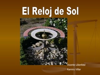 El Reloj de Sol Vicente Lilienfeld Ramiro Villar 