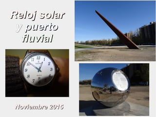 RelojReloj solarsolar
yy puertopuerto
fluvialfluvial
Noviembre 2015Noviembre 2015
 