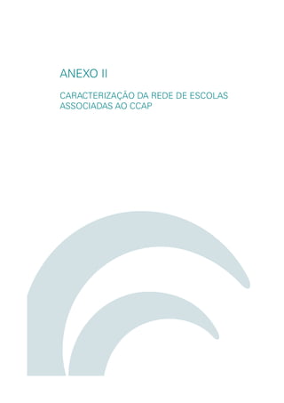 ANEXO II
CARACTERIZAÇÃO DA REDE DE ESCOLAS
ASSOCIADAS AO CCAP
 