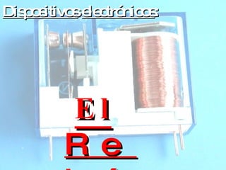 Dispositivos   electrónicos : El  Relé 