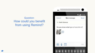 Question:
How could you benefit
from using Remind?
 