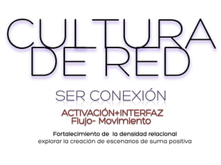 RED
COMUNICACIÓN + GESTIÓN DE CONEXIONES
HAY RED CUANDO: compartimos un proceso de trabajo
     y hay flujo de intercambio...