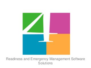 REM4ed
Readiness and
Emergency
Management for
Educators
Readiness and Emergency Management Software
Solutions
 