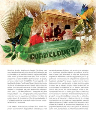 121030_RemaidesDFA:Rem2008            30/10/12       18:12      Page 11




        l’épidémie dans les départements français d’Amérique, mais               pas les mêmes caractéristiques (que le reste de la population,
        aussi dans l’ensemble de la zone Caraïbe. Plus grave encore, les         ndlr)” pour mieux ajuster les réponses apportées par les struc-
        connaissances ou les données concernant ces personnes vulné-             tures, qu’elles soient associatives ou médicales. A ce titre, des
        rables restent quasiment inexistantes. Face à ces lacunes, le            enquêtes ont été menées auprès de ces populations, afin “d'ap-
        programme européen INTERREG de financement de projets,                   porter de la connaissance sur les comportements des personnes
        concernant notamment le VIH (INTERREG VIH, voir page 40), a été          face à cette pathologie”. Par la suite, il faudra innover en matière
        lancé dans la Caraïbe. Pour Charles-Edouard Nicaise, directeur du        de prévention, pour une information en phase avec ces groupes
        secrétariat technique du programme pour la région, ce dernier            à risques, que se soit dans le milieu médical ou associatif. “La
        émane “d’une volonté politique de cohésion communautaire                 communication et l'exploitation de ces résultats scientifiques
        (entendre ici européenne, ndlr), dans des territoires très hétéro-       devront donc pouvoir être réappropriées par toutes les per-
        clites”. Selon lui, “les DFA sont très liés à la métropole et au final   sonnes impliquées dans ce combat, pour éviter la confiscation
        très peu intégrés à leur zone géographique. Ce programme de              d'une connaissance des modes de fonctionnement propres à ces
        coopération avec les pays tiers va permettre de répondre à des           groupes”, conclut Charles-Edouard Nicaise. Sur un autre plan,
        problématiques de développement économique ou durable, et                cette source de financement a également permis de créer des
        d’échange pour valoriser les atouts de ces territoires qui font par-     structures de prise en charge, de manière globale, jusque là
        tie de l’Europe”, explique-t-il.                                         inexistantes sur place. “Grâce à INTERREG, des projets associatifs
                                                                                 (théâtre de rue auprès de la communauté haïtienne, etc.) et un
        Sur le volet sur le VIH/sida, on souhaite d’abord “mieux com-            programme transfrontalier dans l’Est Guyanais de prévention
        prendre le comportement des populations vulnérables, qui n’ont           contre le VIH, les hépatites et les infections sexuellement trans-
 