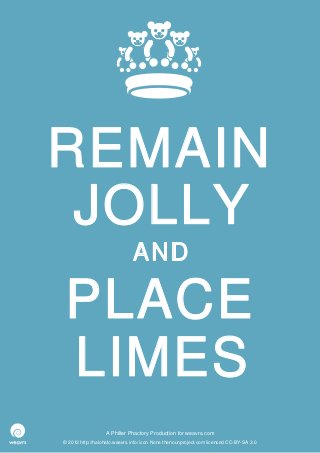 REMAIN
 JOLLY
                              AND

PLACE
LIMES
                  A Philter Phactory Production for weavrs.com
© 2012 http://halohalo.weavrs.info/ icon None thenounproject.com licenced CC-BY-SA 3.0
 