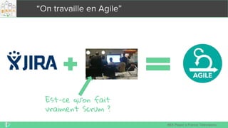 REX Player à France Télévisions
“On travaille en Agile”
 