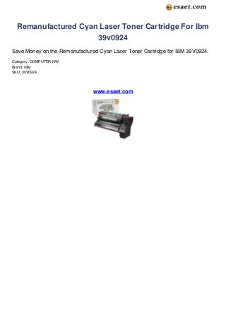 Remanufactured Cyan Laser Toner Cartridge For Ibm
39v0924
Save Money on the Remanufactured Cyan Laser Toner Cartridge for IBM 39V0924.
Category: COMPUTER HW
Brand: IBM
SKU: 39V0924
www.esaet.com
 