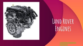 Land Rover
Engines
Land Rover Engines by
AutoTechio
 