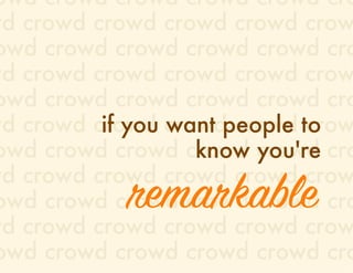 Remarkability - Stand Out From The Crowd