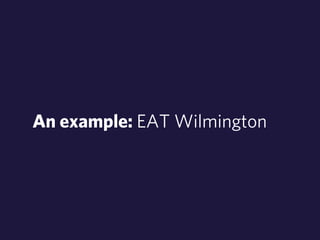 An example: EAT Wilmington 
 
