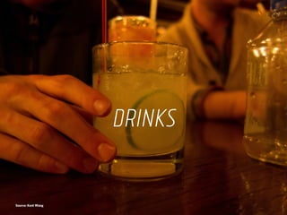 DRINKS 
Source: Kent Wang 
 