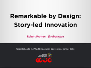 Robert Pratten @robpratten

Presentation to the World Innovation Convention, Cannes 2013

 