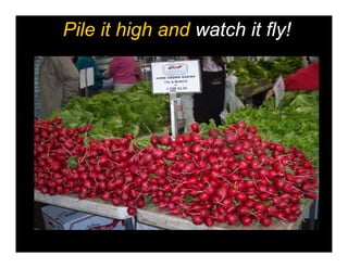 Pile it high and watch it fly!
 