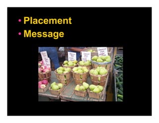 • Placement
• Message
 