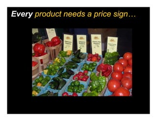 Every product needs a price sign…
 