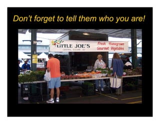 Don’t forget to tell them who you are!
 