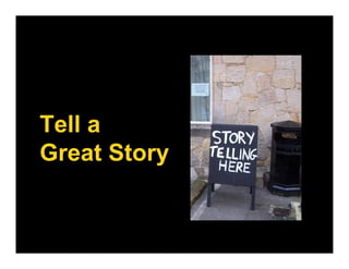 Tell a
Great Story
 