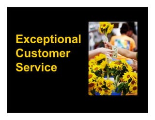 Exceptional
Customer
Service
 