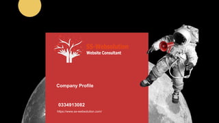Company Profile
https://www.ss-websolution.com/
0334913082
 