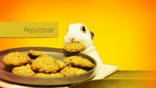 Repurpose
 