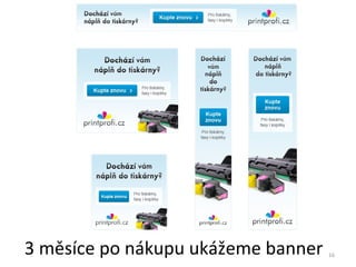 3 měsíce po nákupu ukážeme banner   16
 