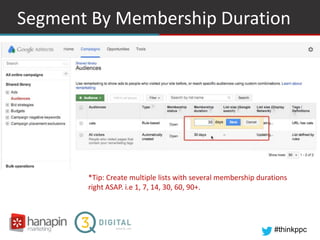 #thinkppc
Segment By Membership Duration
*Tip: Create multiple lists with several membership durations
right ASAP. i.e 1, ...