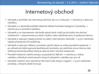 Remarketing od základů | 4.2.2014 | Jindřich Fáborský

Internetový obchod
• Uživatelé si prohlíželi váš internetový obchod...