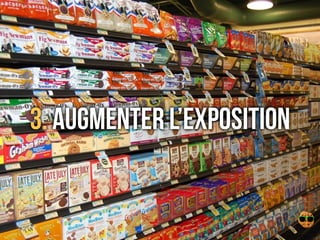 3. Augmenter L’exposition3. Augmenter L’exposition
 