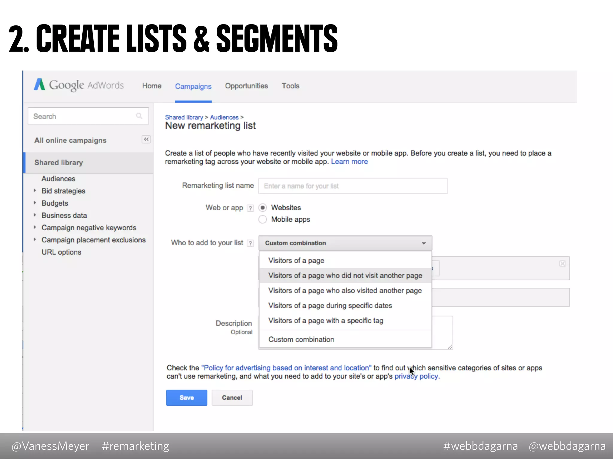 @VanessMeyer @webbdagarna#webbdagarna#remarketing
2. CREATE LISTS & SEGMENTS
 