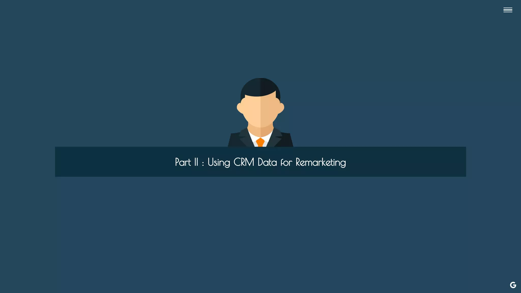 --
Part II : Using CRM Data for Remarketing
 