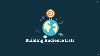 Building Audience Lists
• You Won't Believe Your Eye •
--
 