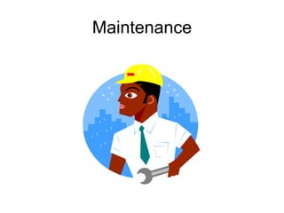 Maintenance
 