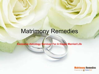 Matrimony Remedies
Exclusive Astrology Services For A Happy Married Life

 