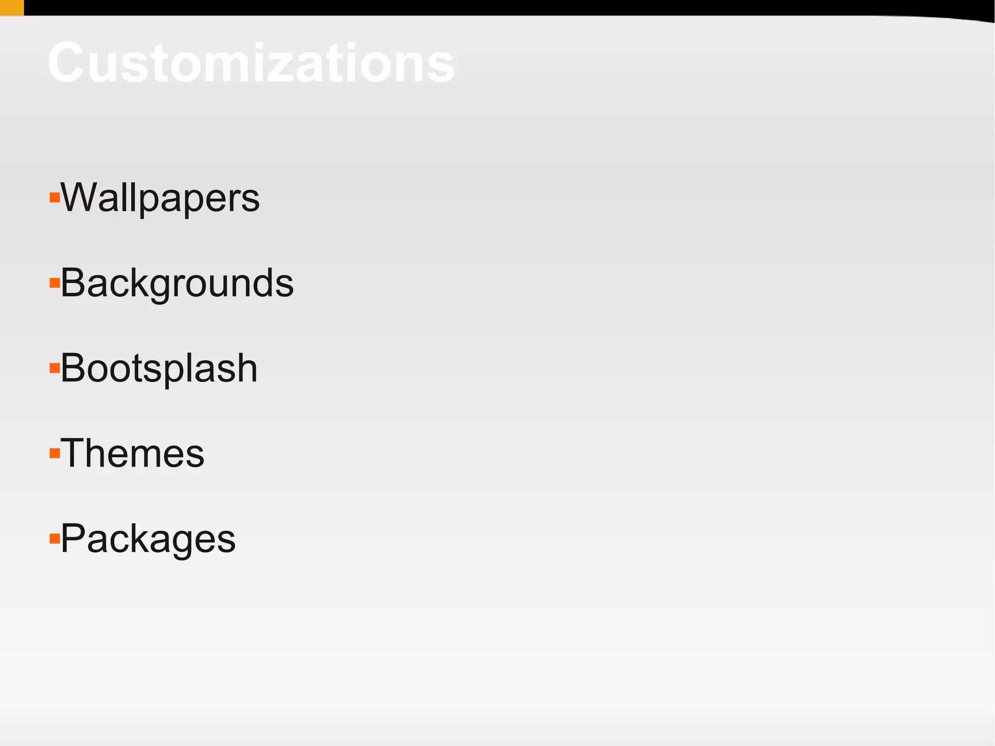 Customizations

Wallpapers





Backgrounds





Bootsplash





Themes





Packages

 