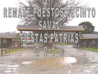 REMATE PUESTOS RECINTO SAVAL  FIESTAS PATRIAS 2  0  1  0 