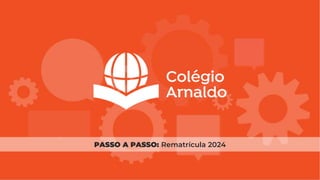 PASSO A PASSO: Rematrícula 2024
 