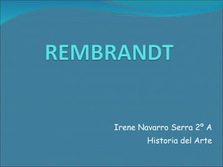 Irene Navarro Serra 2º A Historia del Arte 