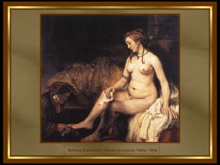 Bathing Bathsheba - Musée du Louvre, Paris - 1654 
